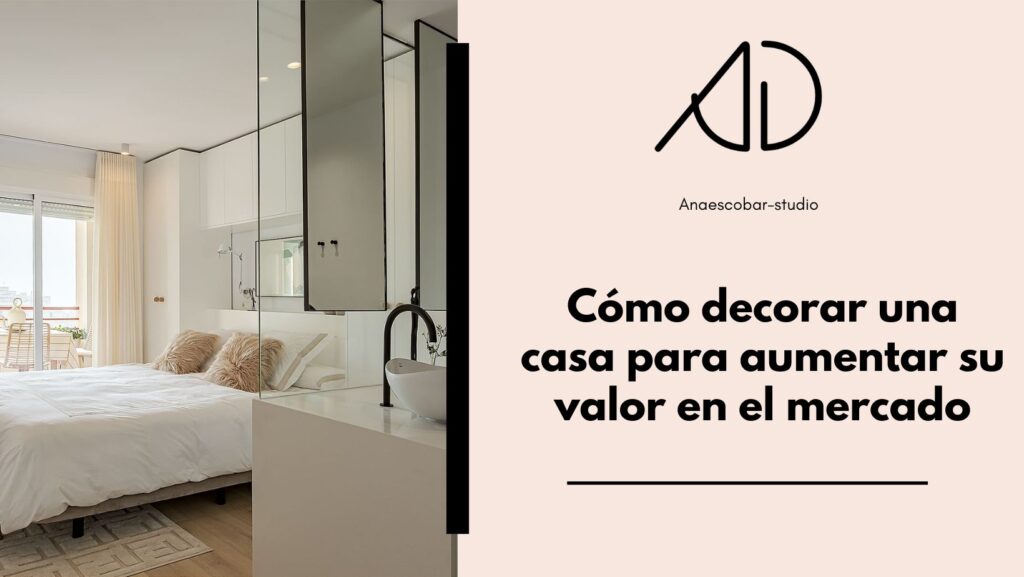 Cómo decorar una casa para aumentar su valor en el mercado